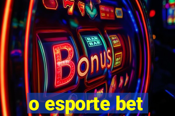 o esporte bet